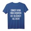 Lustiges 'Einer Von Uns Beiden Ist Blöder Als Ich' T-Shirt - Ironisches Geschenk für Freunde, Kollegen & Partys, ideal für Mallorca, Skiurlaub, Fasching & mehr