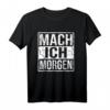 Morgenmuffel Wochenende Faul Frech Kollege Mach Ich Morgen T-Shirt – Lustiges Geschenk für Humorvolle, Büro und Freizeit