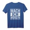 Morgenmuffel Wochenende Faul Frech Kollege Mach Ich Morgen T-Shirt – Lustiges Geschenk für Humorvolle, Büro und Freizeit