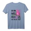 Ich bin wild, frech und endlich 13 - Lustiges Geburtstags T-Shirt für Mädchen zum 13. Geburtstag, perfektes Outfit & Geschenk