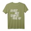 Da Regt Mich Schon Die Frage Auf Lustiges Freches Spruch T-Shirt – Originelles Geschenk für Freunde und Kollegen