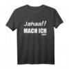 Jahaa!! Mach ich nicht | Lustiges freches Spruch Teenager T-Shirt – Perfektes Geschenk für Freunde, Geschwister & Partner