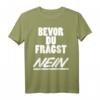 Bevor Du Fragst Nein Lustiges Spruch T-Shirt für Party, Humor & Spaß - Freche, Sarkastische und Ironische Designs für Damen und Herren
