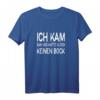 Ich Kam Sah Und Hatte Gleich Keinen Bock - Frecher Spruch T-Shirt für Faulenzer, Handwerker & Kollegen zum Wochenstart & als Geschenkidee