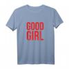 Good Girl T-Shirt für Frauen - Perfektes Valentins- und Geburtstagsgeschenk für freche Mädchen