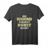 Die Jugend vergeht Durst Bleibt Herren Spruch T-Shirt - Lustiges Partyoutfit für Junggesellenabschiede, Volksfeste & Partyurlaub in Bulgarien