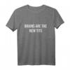 Feministisches T-Shirt 'Brains Are The New Tits' – Statement gegen Sexismus und für Gleichberechtigung, perfektes Geschenk zum Weltfrauentag