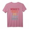 Women's Rights Are Human Rights Protest T-Shirt - Feministische Mode für Aktivistinnen und Unterstützerinnen