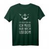 Ich Muss Gar Nix Ich Muss Nur Nach Usedom Ostsee T-Shirt – Perfekt für Ostsee-Urlauber & Usedom Fans