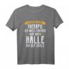 Halle Saale Hallenser Hallunke Geschenk – Lustiges Keine Therapie T-Shirt für Geburtstag, Weihnachten, Vatertag & mehr