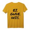 Ei. Gude. Wie - Lustiges Hessen Fan T-Shirt mit Dialekt Spruch für Geburtstag, Weihnachten & Vatertag