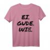 Ei. Gude. Wie - Lustiges Hessen Fan T-Shirt mit Dialekt Spruch für Geburtstag, Weihnachten & Vatertag