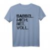 Babbel mich net voll - Hessisch Dialekt T-Shirt für Hessen Fans und Einwohner mit lustigem Spruch