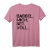 Babbel mich net voll - Hessisch Dialekt T-Shirt für Hessen Fans und Einwohner mit lustigem Spruch