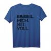 Babbel mich net voll - Hessisch Dialekt T-Shirt für Hessen Fans und Einwohner mit lustigem Spruch