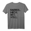 Babbel mich net voll - Hessisch Dialekt T-Shirt für Hessen Fans und Einwohner mit lustigem Spruch