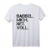 Babbel mich net voll - Hessisch Dialekt T-Shirt für Hessen Fans und Einwohner mit lustigem Spruch