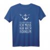 Ich Muss Gar Nix Ich Muss Nur Nach Borkum T-Shirt – Perfektes Souvenir für Nordsee- und Ostfriesland-Reisende