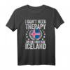 Ich brauche keine Therapie, ich muss nur nach Island gehen T-Shirt – Lustiges Reisebekleidungsstück für Island-Fans und Abenteurer