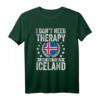 Ich brauche keine Therapie, ich muss nur nach Island gehen T-Shirt – Lustiges Reisebekleidungsstück für Island-Fans und Abenteurer