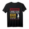 Warnung Ich könnte anfangen, über Oak Island zu reden T-Shirt – Lustiges Schatzsucher & Metalldetektor Humor Outfit für Hobbyarchäologen, Goldgräber & Schatzjäger
