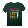 Warnung Ich könnte anfangen, über Oak Island zu reden T-Shirt – Lustiges Schatzsucher & Metalldetektor Humor Outfit für Hobbyarchäologen, Goldgräber & Schatzjäger