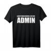 Lasst mich durch, ich bin Admin T-Shirt – Lustiges IT & Administratoren Geschenk für Programmierer, Nerds & Server Admins zu Geburtstag & Weihnachten