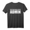 Lasst mich durch, ich bin Admin T-Shirt – Lustiges IT & Administratoren Geschenk für Programmierer, Nerds & Server Admins zu Geburtstag & Weihnachten