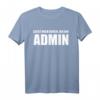 Lasst mich durch, ich bin Admin T-Shirt – Lustiges IT & Administratoren Geschenk für Programmierer, Nerds & Server Admins zu Geburtstag & Weihnachten