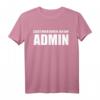 Lasst mich durch, ich bin Admin T-Shirt – Lustiges IT & Administratoren Geschenk für Programmierer, Nerds & Server Admins zu Geburtstag & Weihnachten