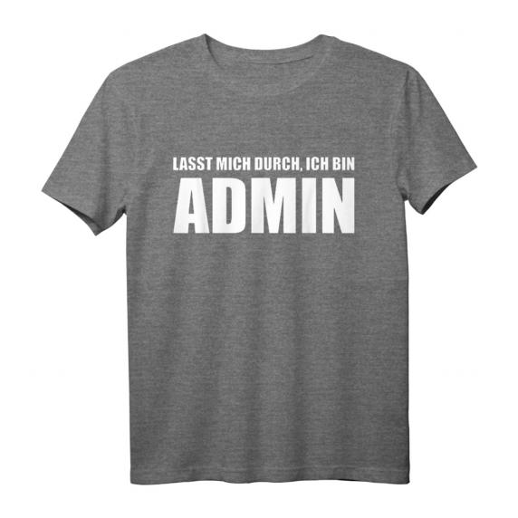 Lasst mich durch, ich bin Admin T-Shirt – Lustiges IT & Administratoren Geschenk für Programmierer, Nerds & Server Admins zu Geburtstag & Weihnachten