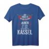 Lustiges Kassel Spruch T-Shirt – Geschenkidee für Kassel Fans, Stadtliebhaber & Heimatverbundene