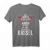 Lustiges Kassel Spruch T-Shirt – Geschenkidee für Kassel Fans, Stadtliebhaber & Heimatverbundene