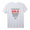 Lustiges Köln T-Shirt mit Spruch für Damen und Herren – Perfektes Souvenir & Geschenkidee für Kölner und Touristen