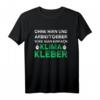 Ohne Hirn und Arbeitgeber Wird Man Klimakleber T-Shirt – Humorvolles Statement für Klima-Aktivisten & Umweltbewusste