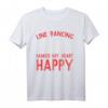 Line Dance macht mein Herz glücklich - Cooles Line Dance T-Shirt für Tänzer, Tanzlehrer & Country Fans als Geschenkidee