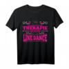 Line Dance T-Shirt - Lustiges Dance Shirt als Geschenk für Line Dance Liebhaberinnen und Liebhaber