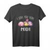 I Love You Very Mochi Dessert Lover Food Pun Quote Day Gift T-Shirt - Cute and Humorous Apparel for Dessert Enthusiasts and Foodie Fans