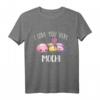 I Love You Very Mochi Dessert Lover Food Pun Quote Day Gift T-Shirt - Cute and Humorous Apparel for Dessert Enthusiasts and Foodie Fans