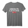 Anstaltsleitung 24/7 lustiges Bürohumor T-Shirt für Damen und Herren – Witziges Design für Führungskräfte und Kollegen im Beruf, Büro und Schule