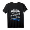 Mainzer T-Shirt mit Spruch - Lustiges Stadt Mainz Geschenk für Freunde, Familie & Dialektliebhaber