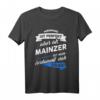 Mainzer T-Shirt mit Spruch - Lustiges Stadt Mainz Geschenk für Freunde, Familie & Dialektliebhaber