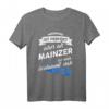 Mainzer T-Shirt mit Spruch - Lustiges Stadt Mainz Geschenk für Freunde, Familie & Dialektliebhaber