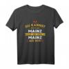 Du kannst mich aus Mainz holen – Humorvolles Mainz T-Shirt als Geschenkidee für echte Mainz-Fans