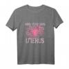 Mind your own uterus T-Shirt – Feministisches Pro-Choice Statement für Frauenrechte, mit klassischem Schnitt und doppeltem Saum