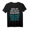 Lustiges T-Shirt mit Spruch: Wer mit Mir Nicht auskommt muss noch ein bisschen an sich arbeiten – Herren und Damen Shirt für Humor und Alltag