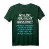 Lustiges T-Shirt mit Spruch: Wer mit Mir Nicht auskommt muss noch ein bisschen an sich arbeiten – Herren und Damen Shirt für Humor und Alltag