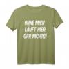 Lustiges Spruch T-Shirt mit Humor - Ohne mich läuft hier gar nichts, Ironie & Sarkasmus, Geschenkidee für Geburtstag, Vatertag & Freunde
