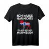 Ich Muss Gar Nichts Ich Muss Nur Nach Norwegen Reise T-Shirt – Lustiges Urlaubsdesign für Norwegen- und Skandinavien-Fans
