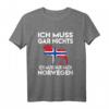 Ich Muss Gar Nichts Ich Muss Nur Nach Norwegen Reise T-Shirt – Lustiges Urlaubsdesign für Norwegen- und Skandinavien-Fans